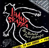 Jimmy Skaffa - Six Bullets Past Midnight lyrics