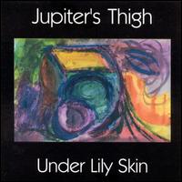 Jupiters Thigh - Under Lily Skin lyrics