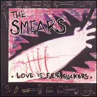 Smears - Love Is Fer Suckers lyrics