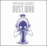 Perpetuous Dreamer - Dust.Wav [US 12/CD Single] lyrics