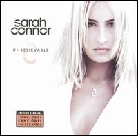 Sarah Connor - Unbelievable lyrics