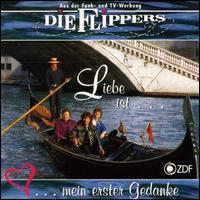 Die Flippers - Liebe Ist Mein Erster Gedanke lyrics
