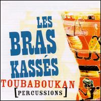 Bras Kasses - Toubaboukan [Percussions] lyrics