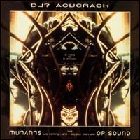 DJ? Acucrack - The Mutants Are Coming and I Believe They Are of Sound lyrics