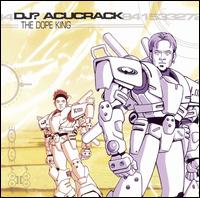 DJ? Acucrack - The Dope King lyrics