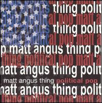 Matt Angus - Political Pop lyrics