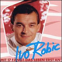 Ivo Robic - Mit 17 F?ngt das Leben Erst An lyrics