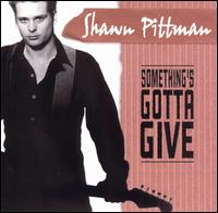Shawn Pittman - Something's Gotta Give lyrics