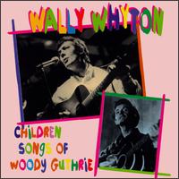 Wally Whyton - Children's Songs of Woody Guthrie lyrics