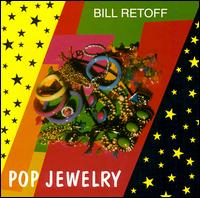 Bill Retoff - Pop Jewelry lyrics