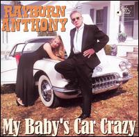 Rayburn Anthony - My Baby's Car Crazy lyrics