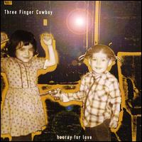 Three Finger Cowboy - Hooray for Love lyrics