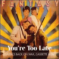 Fantasy - You're Too Late lyrics