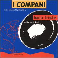 I Compani - Luna Triste: Music Composed by Nino Rota & Bo van de Graaf lyrics