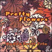 Buddy Scott Trio - Pretty Flowers lyrics