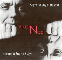 Noel Nicola - Soy y No Soy el Mismo lyrics