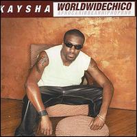 Kaysha - Worldwidechico lyrics