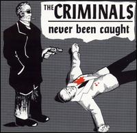 The Criminals - Never Been Caught lyrics