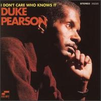 Duke Pearson - I Don't Care Who Knows It lyrics