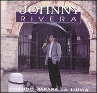 Johnny Rivera - Cuando Parara la Lluvia lyrics