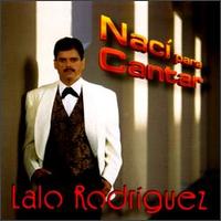 Lalo Rodrguez - Naci Para Cantar lyrics