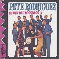 Pete Rodriguez - El Rey del Boogaloo! lyrics