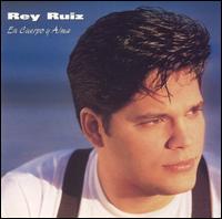 Rey Ruiz - En Cuerpo Y Alma lyrics