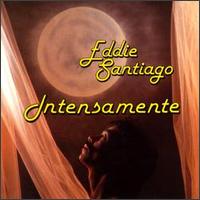 Eddie Santiago - Intensamente lyrics