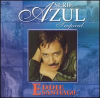 Eddie Santiago - Serie Azul Tropical lyrics