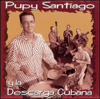 Pupy Santiago - Pupy Santiago y la Descarga Cubana lyrics