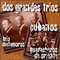 Trio Matamoros - Dos Grandes Trios Cubanos lyrics