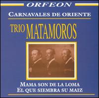 Trio Matamoros - Carnavales de Oriente lyrics