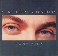 Tony Vega - Si Me Miras a los Ojos lyrics