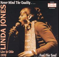 Linda Jones - Never Mind the Quality...Feel the Soul: Live in Ohio 1970 lyrics