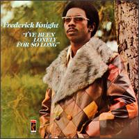 Frederick Knight - I've Been Lonely for So Long lyrics
