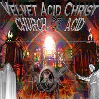 Velvet Acid Christ - The Church of Acid lyrics