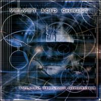 Velvet Acid Christ - Twisted Thought Generator lyrics