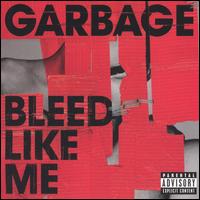 Garbage - Bleed Like Me lyrics