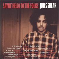 Jules Shear - Sayin' Hello to the Folks lyrics