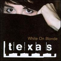 Texas - White on Blonde lyrics