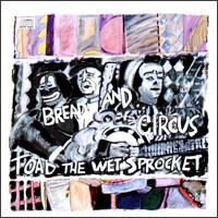 Toad the Wet Sprocket - Bread & Circus lyrics