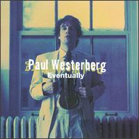 Paul Westerberg - Eventually lyrics