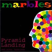 Marbles - Pyramid Landing and Other Favorites lyrics