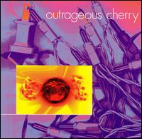 Outrageous Cherry - Outrageous Cherry lyrics
