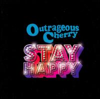 Outrageous Cherry - Stay Happy lyrics