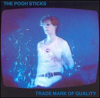 The Pooh Sticks - Trade Mark of Quality [live] lyrics