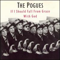 The Pogues - If I Should Fall From Grace With God lyrics