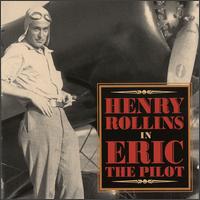 Henry Rollins - Henry Rollins In Eric The Pilot [live] lyrics