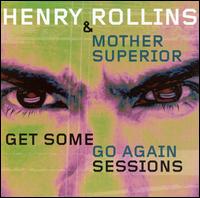 Henry Rollins - Get Some Go Again: Sessions lyrics