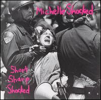 Michelle Shocked - Short Sharp Shocked lyrics
